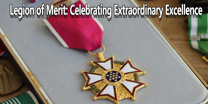 Legion of Merit: Feiern außergewöhnlicher Exzellenz